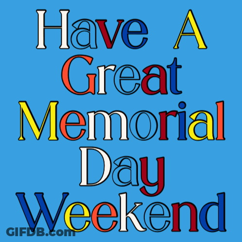 Have A Great Memorial Day Weekend GIF
