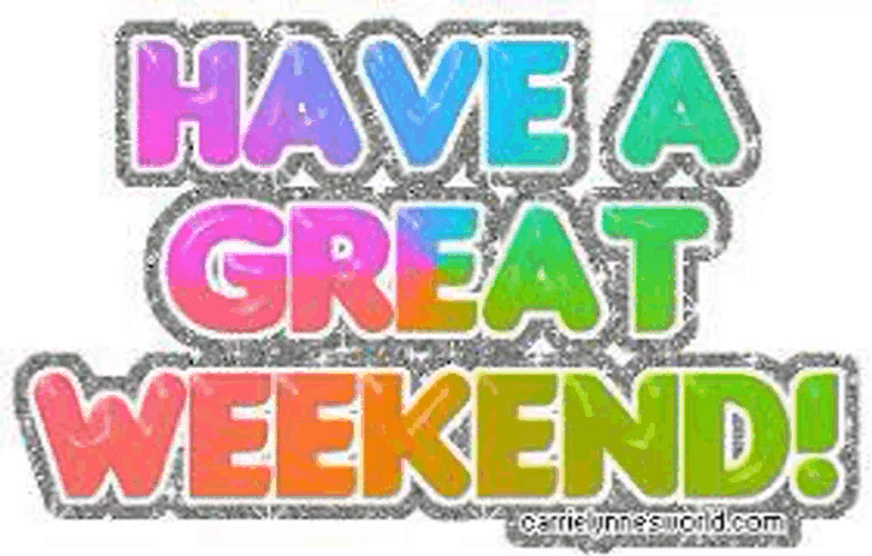 Have A Great Weekend Meme GIF