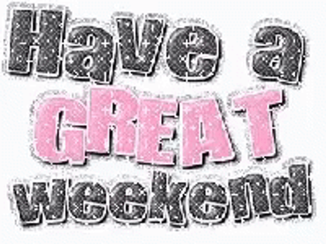 Have A Great Weekend Sparkling Art GIF