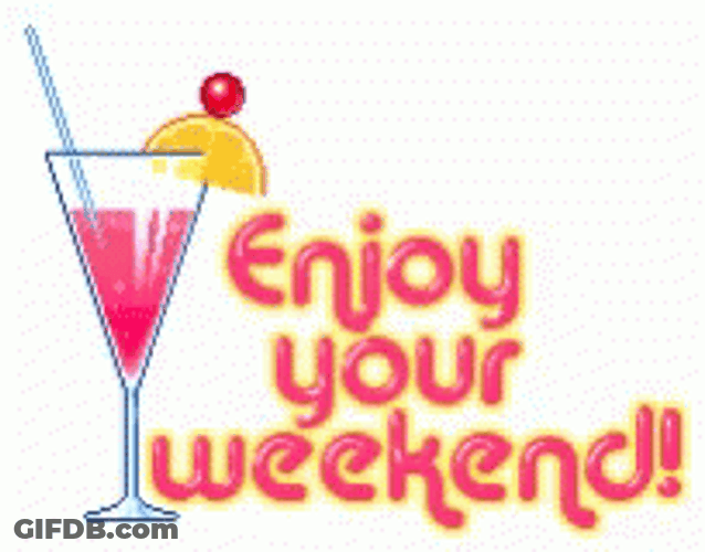 Have A Nice Enjoy Your Weekend Sparkling Drink GIF