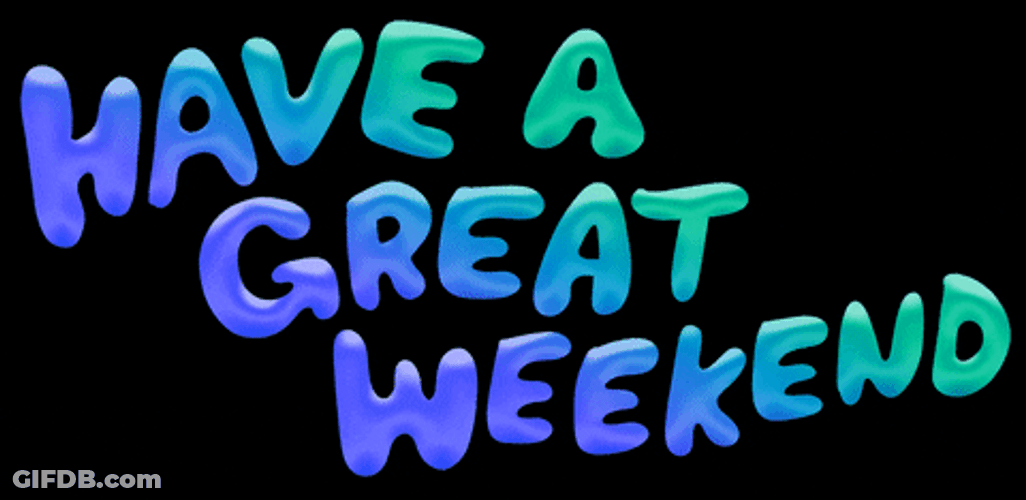 Have A Nice Great Weekend Bubbly Text GIF