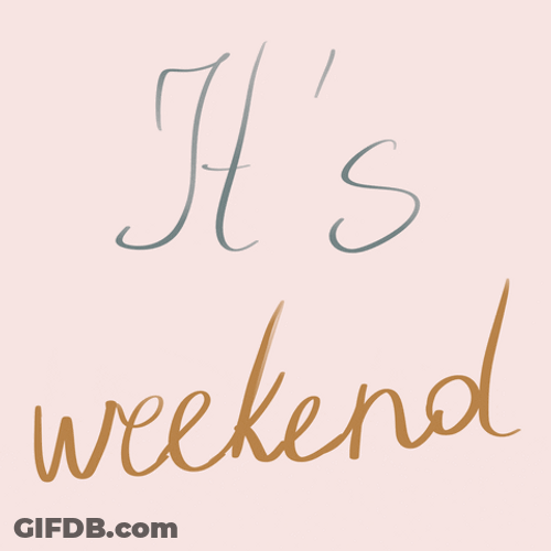 Have A Nice It's Weekend Text GIF