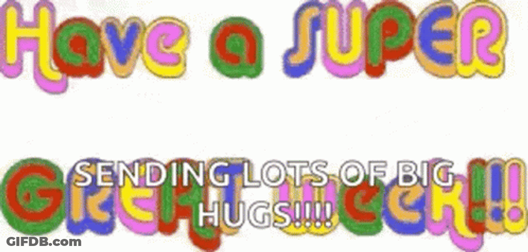 Have A Super Great Week Big Hugs GIF