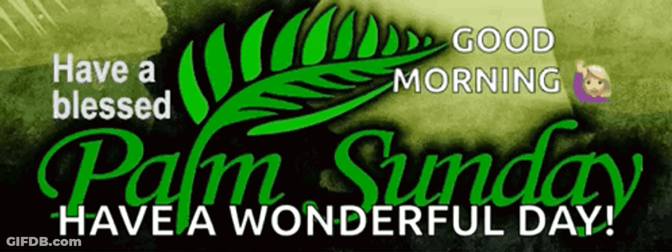 Have A Wonderful Day Happy Palm Sunday GIF