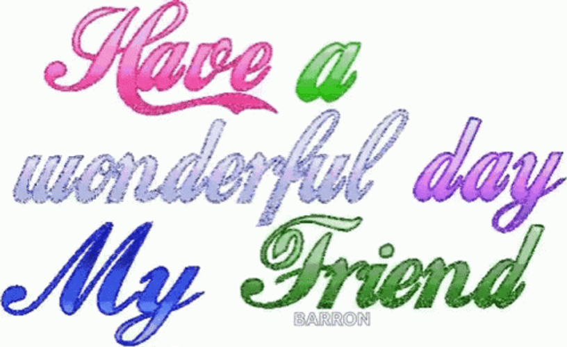 Have A Wonderful Day My Friend Glitters GIF