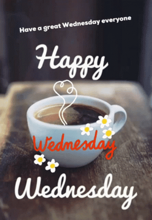 Have A Wonderful Wednesday Cup Of Coffee GIF