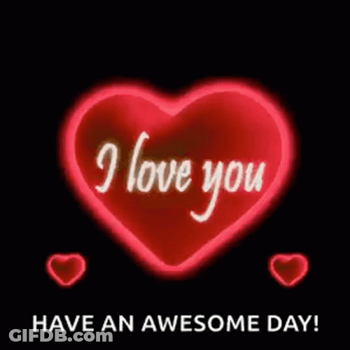 Have An Awesome Day I Love You GIF