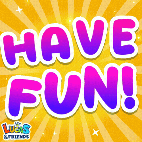 Have Fun Have Fun Today GIF