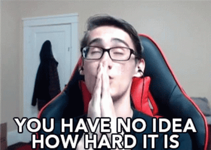 Have No Idea What Like Its Hard Is GIF