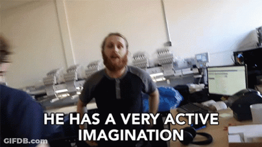 He Has A Very Active Imagination GIF