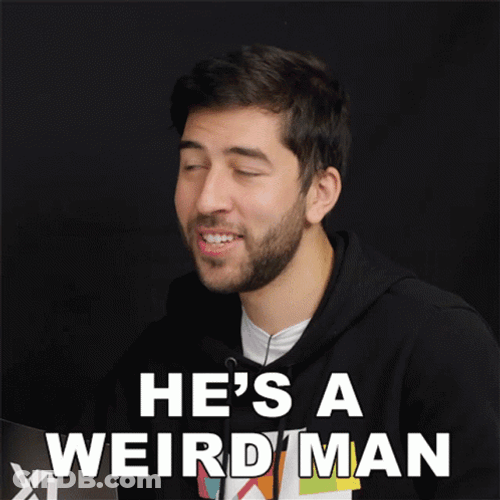He Is A Weirdo Man GIF