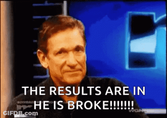 He Is Broken Maury GIF