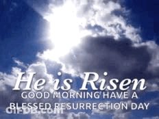He Is Risen Good Morning Have A Blessed Resurrection Day With The Sun Shining Through The Clouds . GIF