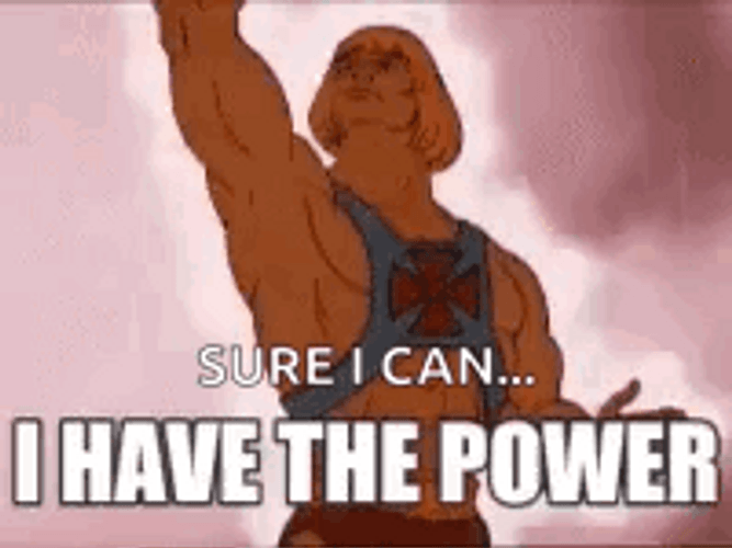 He Man I Have The Power Sure I Can GIF
