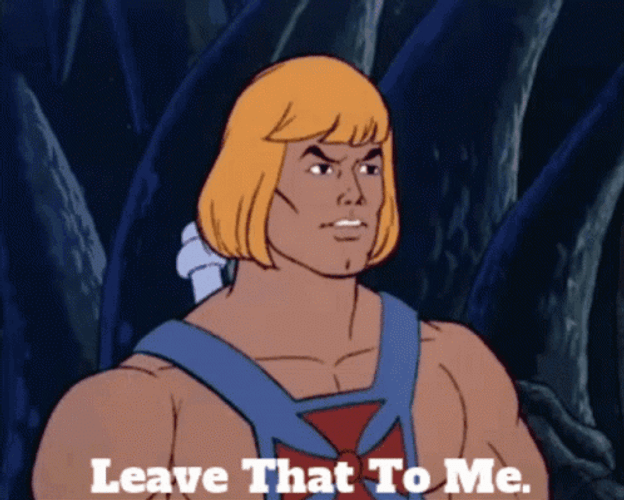 He Man Leave That To Me GIF