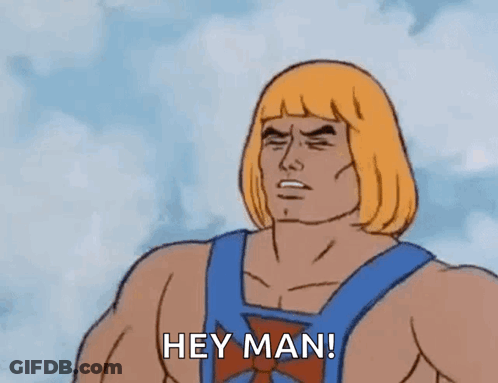 He-Man Saying Hey Man GIF