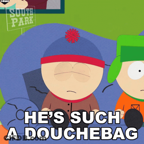 He's Such A Douchebag GIF