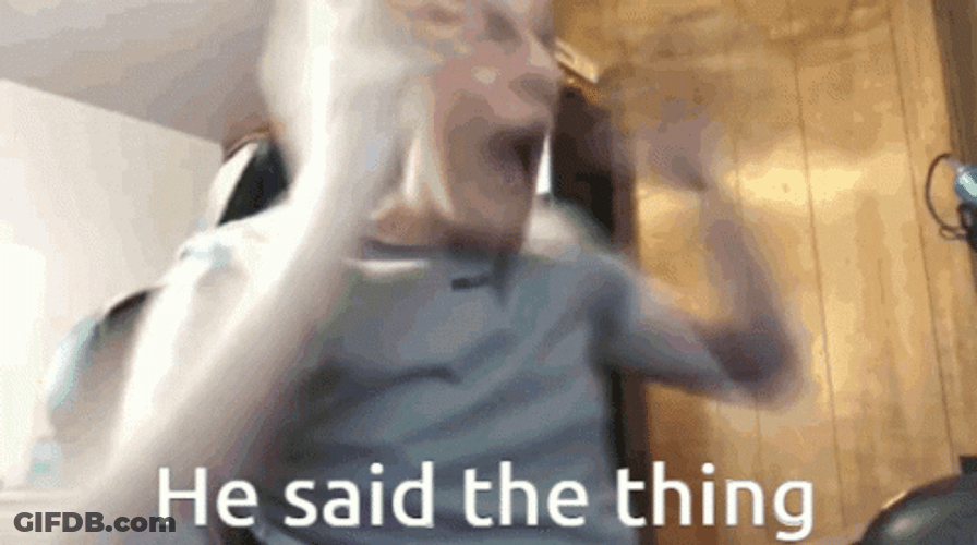 He Said The Thing GIF