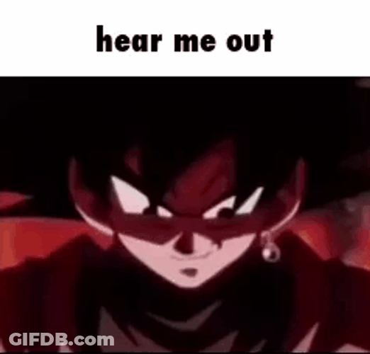 Hear Me Out Goku Meme GIF