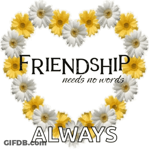 Heart Of Daisies Friendship Needs No Words Always GIF