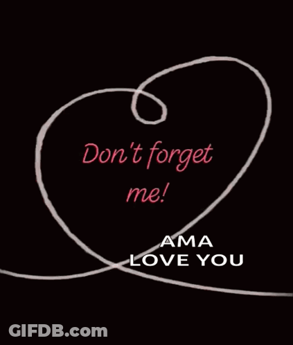 Heart Saying Don't Forget Me Ama Love You GIF