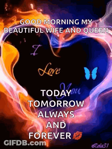 Heart Saying Good Morning My Beautiful Wife And Queen I Love You Today You Tomorrow Always And Forever GIF