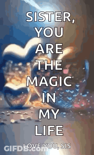 Heart Saying Sister You Are The Magic In My Life GIF
