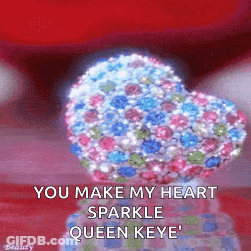 Heart Saying You Make My Heart Sparkle Queen Keye GIF