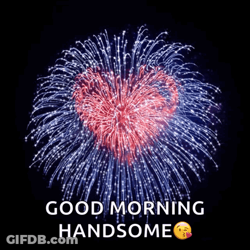 Heart-Shaped Fireworks With Good Morning Handsome GIF