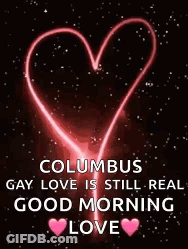 Heart With Columbus Gay Love Is Still Real Good Morning Love GIF