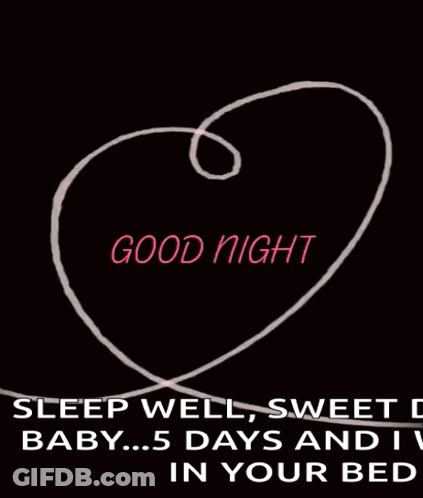 Heart With Good Night Sleep Well Sweet Baby 5 Days And I'm In Your Bed GIF