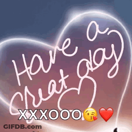 Heart With Have A Great Day Xxxoo GIF
