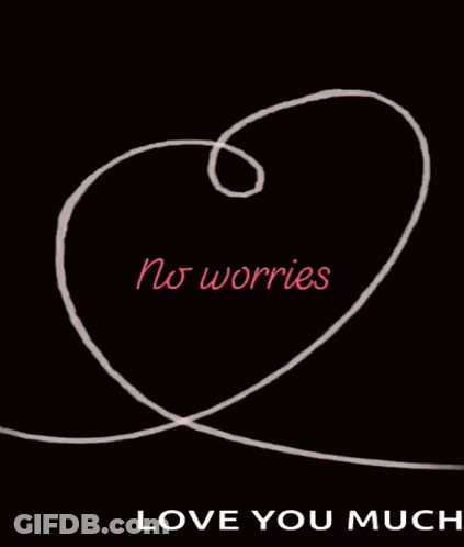 Heart With No Worries Love You Much GIF