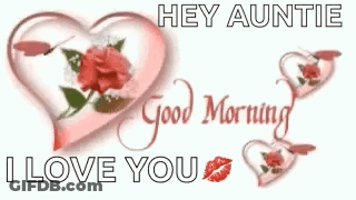 Heart With Rose Saying Hey Auntie Good Morning I Love You GIF