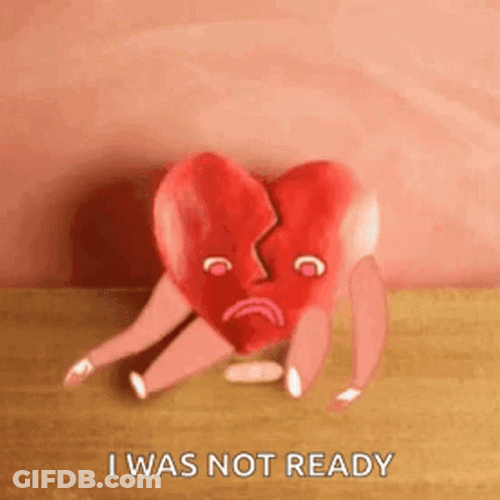 Heartbroken I Was Not Ready GIF