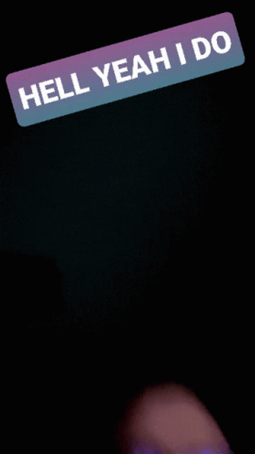 Hell Yeah I Do GIF