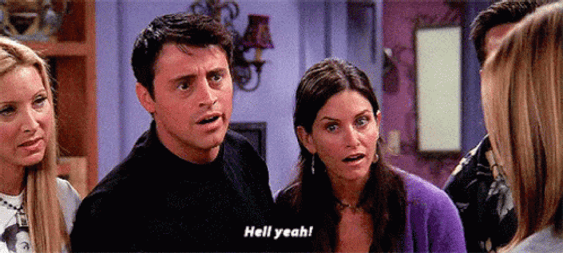 Hell Yeah Monica Joey Friends GIF