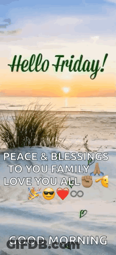 Hello Friday ! Peace And Blessings To You Family Love You All Good Morning . GIF