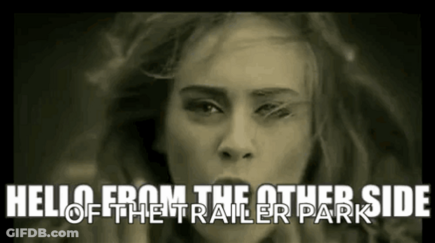 Hello From The Other Side Of The Trailer Park GIF