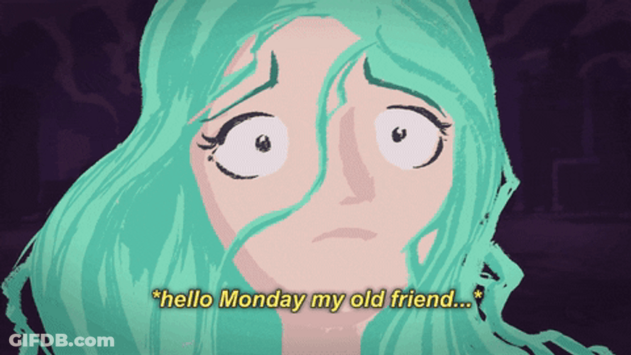 Hello Monday My Old Friend GIF