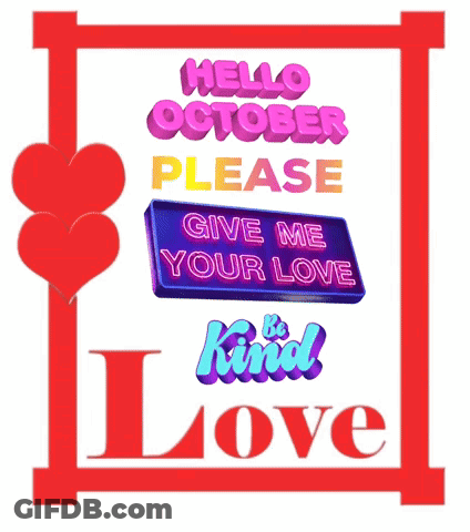 Hello October Please Give Me Your Love Be Kind Love Sign GIF
