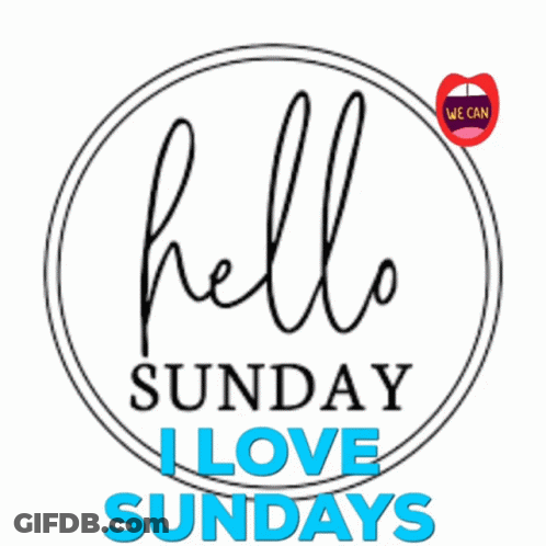Hello Sunday I Love Sundays Sign GIF