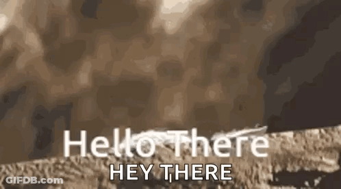 Hello There Hey There On Brown Background GIF