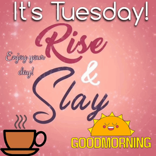 Hello Tuesday Rise And Slay Digital Art GIF