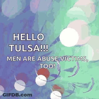 Hello Tulsa Men Are Abuse Victims GIF