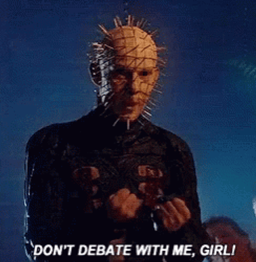 Hellraiser Don't Debate With Me Girl GIF