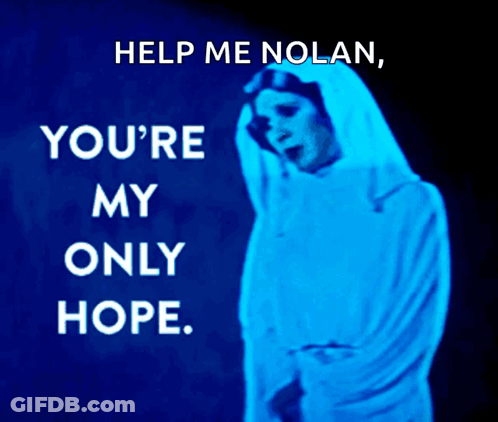 Help Me Nolan You 'Re My Only Hope Written On A Blue Background GIF