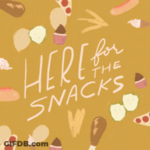 Here For The Snacks GIF