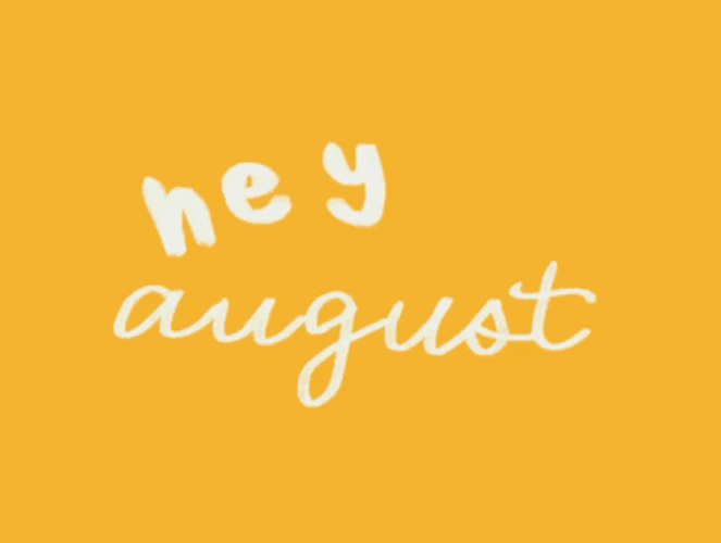 Hey And Hello August GIF