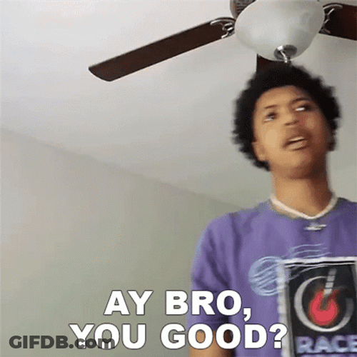 Hey Bro Are You Ok GIF